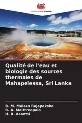 Qualité de l'eau et biologie des sources thermales de Mahapelessa, Sri Lanka - Maleen Rajapaksha B. M.