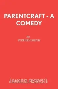 Parentcraft - A Comedy - Stephen Smith
