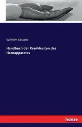 Handbuch der Krankheiten des Harnapparates - Wilhelm Ebstein
