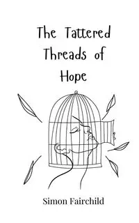 The Tattered Threads of Hope - Simon Fairchild