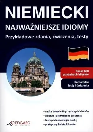 Niemiecki. Najważniejsze idiomy. Przykł. zdania... - praca zbiorowa