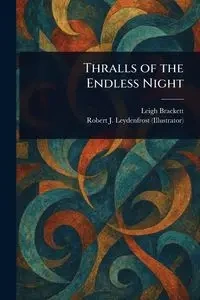 Thralls of the Endless Night - Leigh Brackett