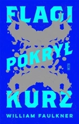 Flagi pokrył kurz - William Faulkner