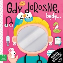 Gdy dorosnę, będę Książeczka z lusterkiem - Grażyna Wasilewicz