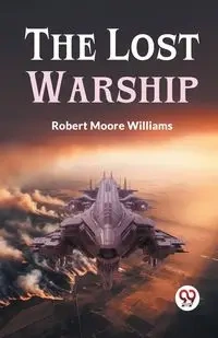 The Lost Warship - Williams Robert Moore