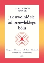 Jak uwolnić się od przewlekłego bólu - Alan Gordon, Alon Ziv