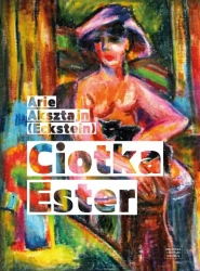 Ciotka Ester - Arie Aksztajn  (Eckstein)