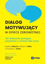 Dialog motywujący w opiece zdrowotnej - Małgorzata Kiljańska, Stephen Rollnick, William R