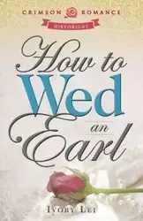 How to Wed an Earl - Ivory Lei