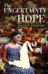 The Uncertainty of Hope - Valerie Tagwira