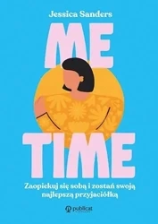Me time. Zaopiekuj się sobą i zostań swoją... - Jessica Sanders