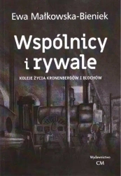 Wspólnicy i rywale. Koleje życia Kronenbergów.. - Ewa Małkowska-Bieniek