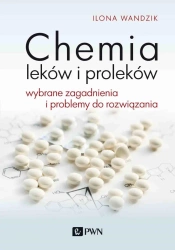 Chemia leków i proleków. Wybrane zagadnienia i... - Ilona Wandzik