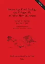 Bronze Age Rural Ecology and Village Life at Tell el-Hayyat, Jordan - Steven E. Falconer