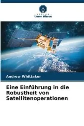 Eine Einführung in die Robustheit von Satellitenoperationen - Andrew Whittaker