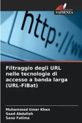 Filtraggio degli URL nelle tecnologie di accesso a banda larga (URL-FiBat) - Khan Muhammad Umer