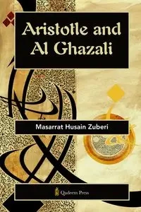 Aristotle and Al Ghazali - Zuberi Masarrat Husain