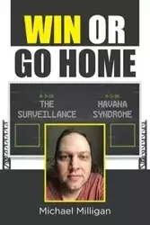 Win or Go Home - Michael Milligan