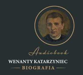 Wenanty Katarzyniec. Biografia audiobook - praca zbiorowa