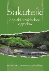 Sakuteiki. Zapiski o zakładaniu ogrodów - praca zbiorowa