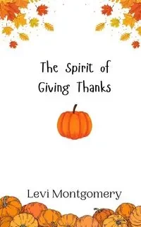The Spirit of Giving Thanks - Levi Montgomery