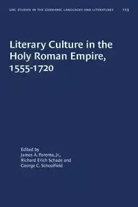 Literary Culture in the Holy Roman Empire, 1555-1720 - Parente James A. Jr.
