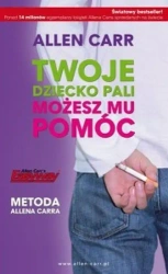 Twoje dziecko pali. Możesz mu pomóc - Allen Carr