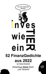 Investier wie ein Tier 52 FinanzGedichte aus 2022 by Frederic Buchheit - Frederic Buchheit