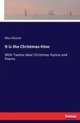 It is the Christmas-time - Miss Mulock