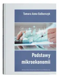 Podstawy mikroekonomii - Tamara Anna Galbarczyk