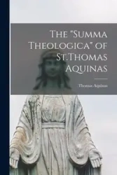 The "Summa Theologica" of St.Thomas Aquinas - Thomas Aquinas