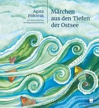 Märchen aus den Tiefen der Ostsee - Agata Półtorak