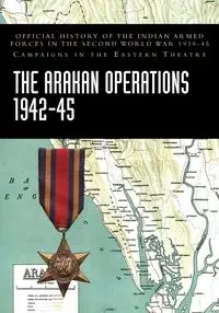 THE ARAKAN OPERATIONS 1942-45 - India Ministry of Defence