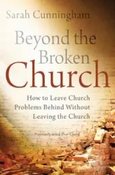 Beyond the Broken Church - Sarah Raymond Cunningham