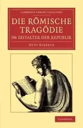Die Romische Tragodie Im Zeitalter Der Republik - Otto Ribbeck