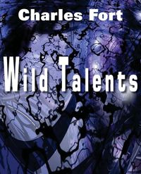 Wild Talents - Charles Fort