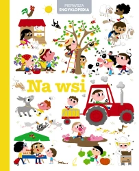 Pierwsza encyklopedia. Na wsi - opracowanie zbiorowe