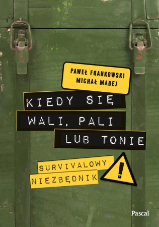 eBook Kiedy się wali, pali lub tonie. Survivalowy niezbędnik - Paweł Frankowski, Michał Madej epub mobi