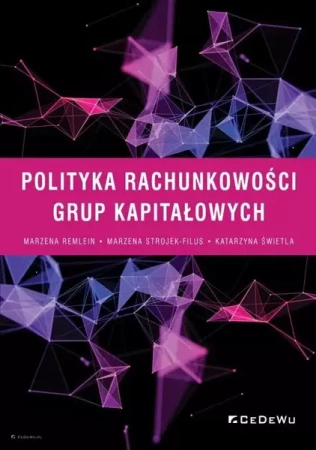 Polityka rachunkowości grup kapitałowych - Marzena Remlein, Marzena Strojek-Filus, Katarzyna