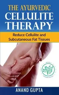 The Ayurvedic Cellulite Therapy - Gupta Anand