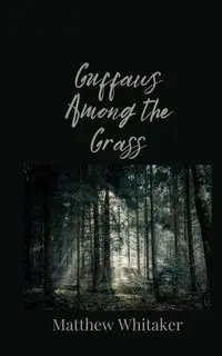 Guffaws Among the Grass - Matthew Whitaker