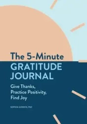 The 5-Minute Gratitude Journal - Sophia Godkin