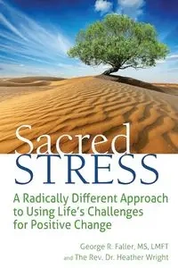 Sacred Stress - George R. Faller MS LMFT