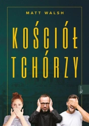 Kościół tchórzy - Matt Walsh