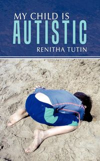 My Child Is Autistic - Tutin Renitha