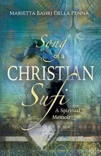 Song of a Christian Sufi - Della Marietta Penna Bahri