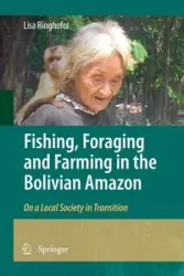 Fishing, Foraging and Farming in the Bolivian Amazon - Lisa Ringhofer
