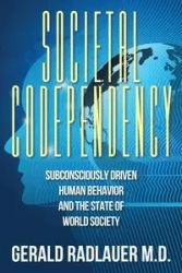 Societal Codependency - Gerald Radlauer M.D.