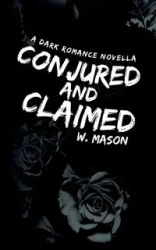 Conjured and Claimed - Mason W.