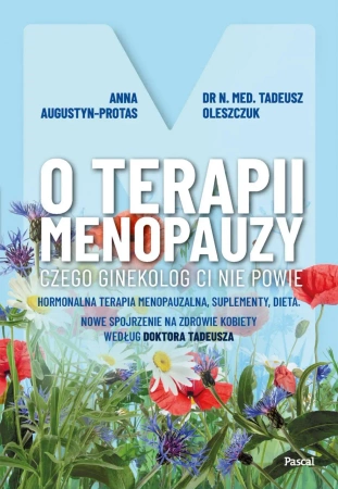 eBook O terapii menopauzy. Czego ginekolog ci nie powie - Anna Augustyn-Protas, Dr Tadeusz n. med. Oleszczuk epub mobi
